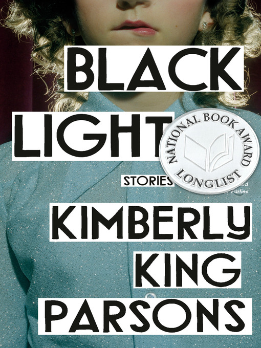 Title details for Black Light by Kimberly King Parsons - Wait list